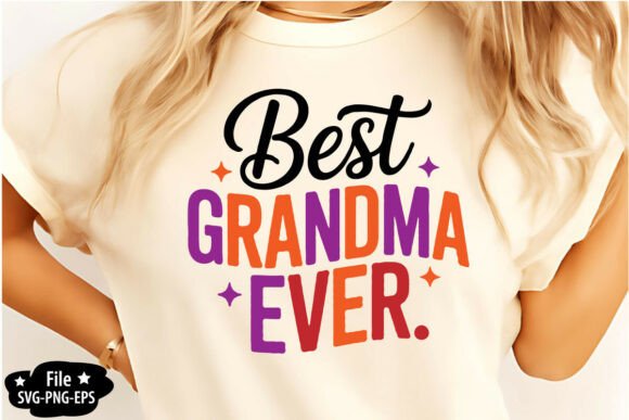 Best Grandma Ever SVG PNG: Elevating DIY Gifts with Style and Sentiment