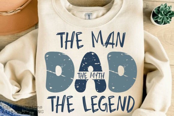 Dad the Man the Myth the Legend SVG: The Ultimate Guide to Celebrating Fatherhood with Style