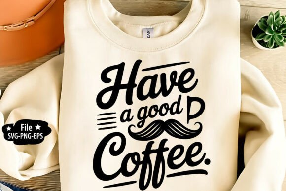 Have a Good Day Coffee SVG Design