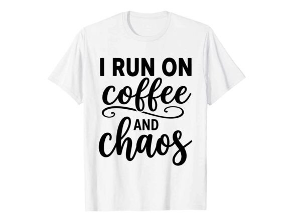 I Run on Coffee and Chaos SVG: A Creative Essential for Makers and Coffee Lovers