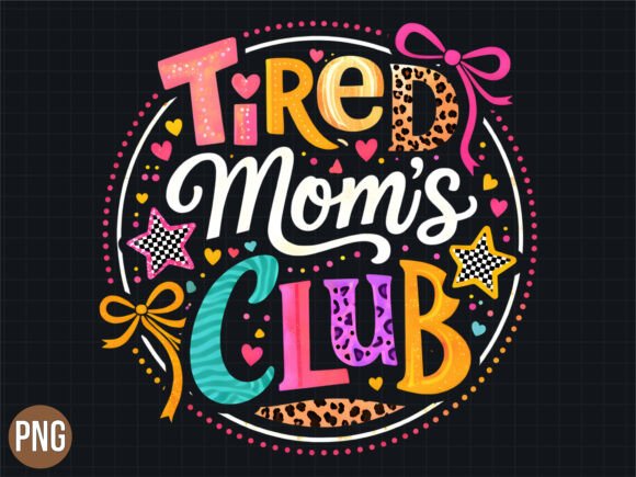 Revitalizing Digital Creativity with the Retro Tired Moms Club Motherhood PNG